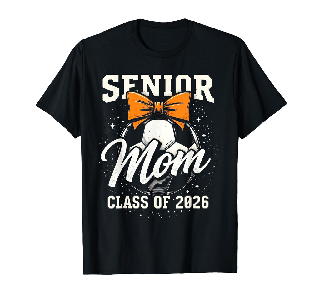 Senior Mom 2026 Soccer Mama T-Shirt - Casual Everyday Wear for Adults - T-Shirt, Sweatshirt, Hoodie