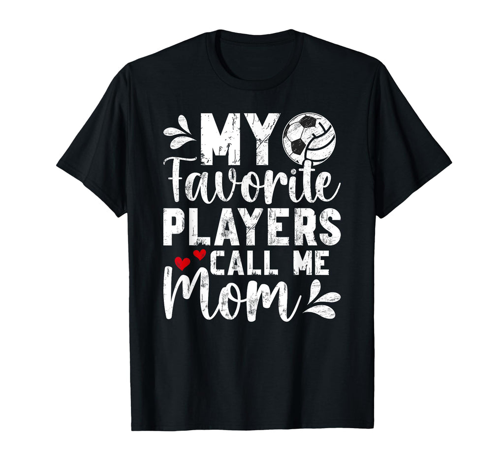 My Favorite Players Call Me Mom Volleyball T-Shirt - Graphic Print Unisex - T-Shirt, Sweatshirt, Hoodie