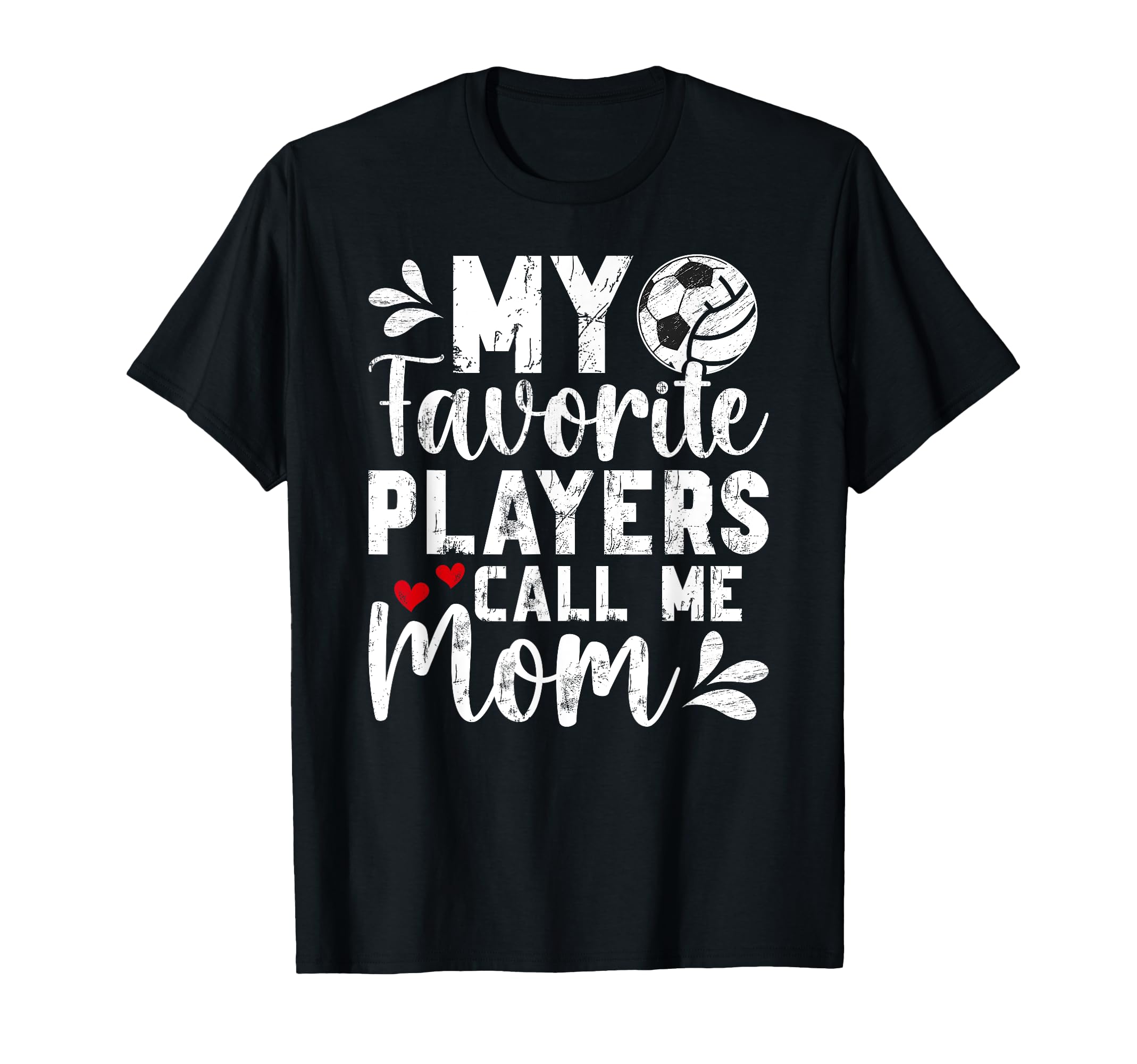 My Favorite Players Call Me Mom Volleyball T-Shirt - Graphic Print Unisex - T-Shirt, Sweatshirt, Hoodie