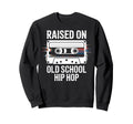 Raised Old School Hip Hop Cassette Sweatshirt - Graphic Print Men Women - T-Shirt, Sweatshirt, Hoodie