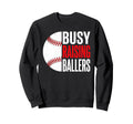 Busy Raising Ballers Baseball Sweatshirt - Aesthetic Graphic for Adults - T-Shirt, Sweatshirt, Hoodie