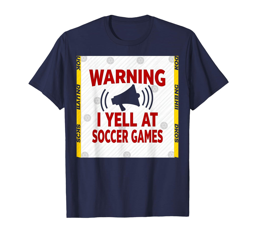 Warning I Yell Soccer Games T-Shirt - Trendy Graphic Men Women - T-Shirt, Sweatshirt, Hoodie