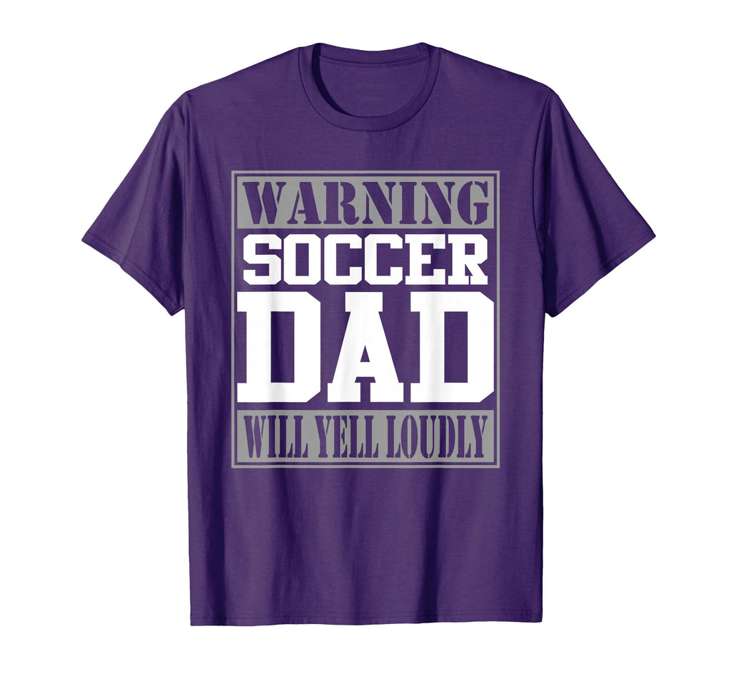 Warning Soccer Dad Will Yell Loudly T-Shirt - Trendy Graphic Men Women - T-Shirt, Sweatshirt, Hoodie