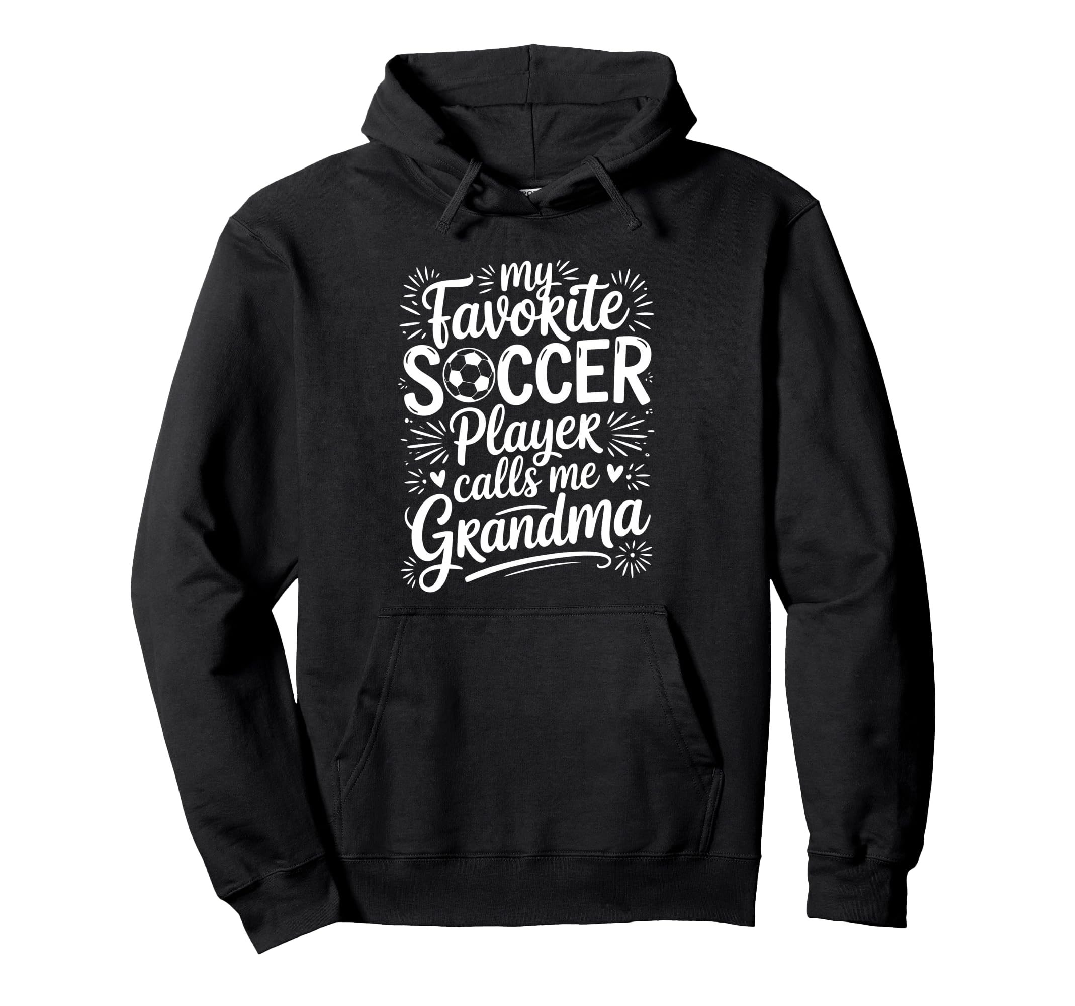 My Favorite Soccer Player Calls Me Grandma Hoodie - Novelty Apparel Unisex - T-Shirt, Sweatshirt, Hoodie