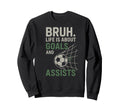 Bruh Life Is About Goals And Sweatshirt - Aesthetic Graphic for Adults - T-Shirt, Sweatshirt, Hoodie