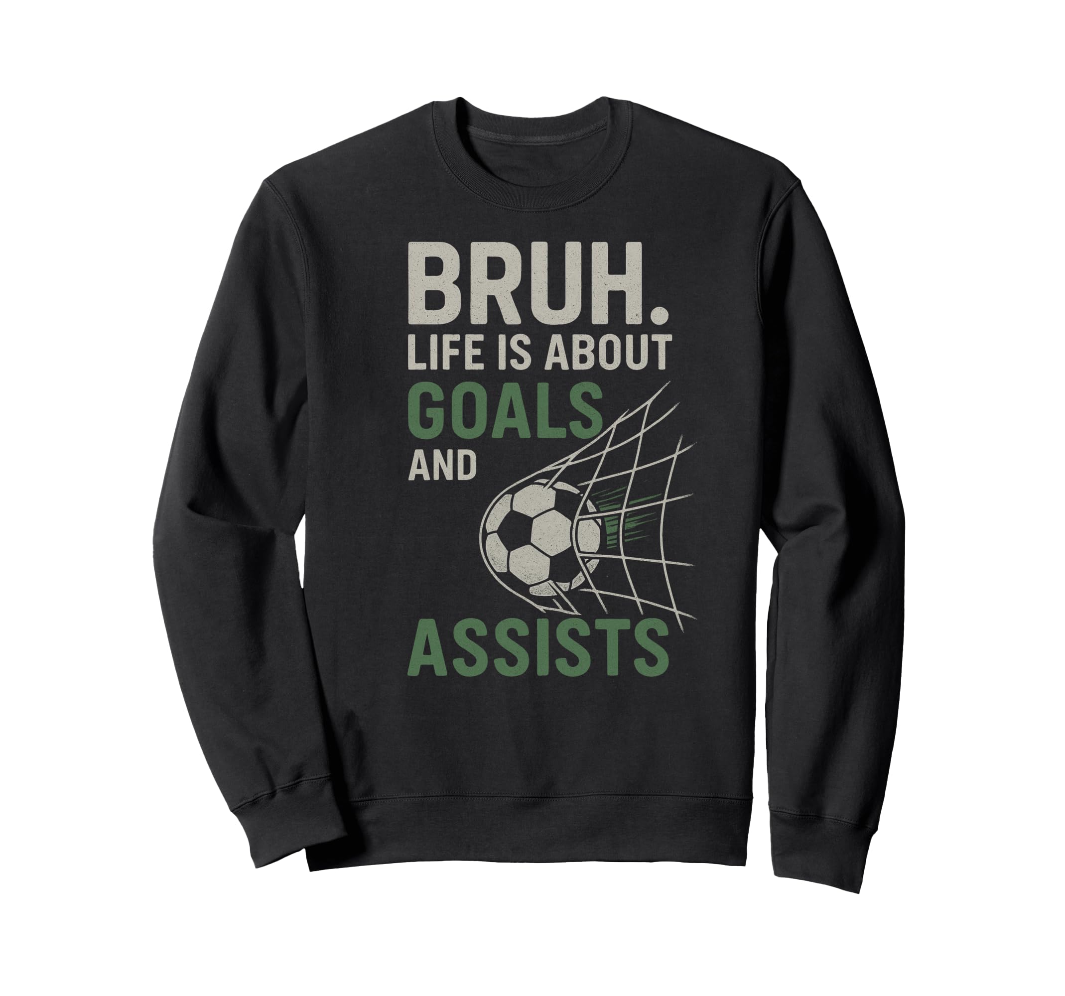 Bruh Life Is About Goals And Sweatshirt - Aesthetic Graphic for Adults - T-Shirt, Sweatshirt, Hoodie