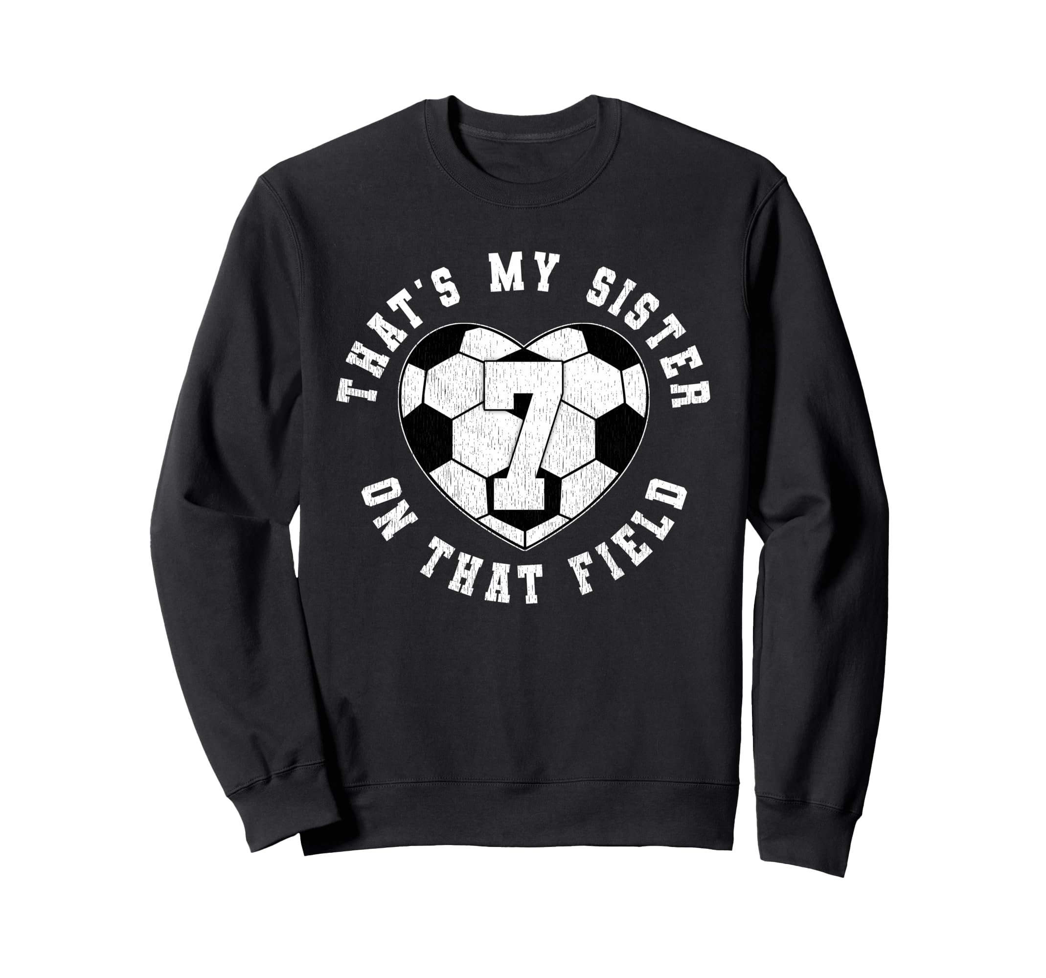 Thats My Sister Soccer Player Sweatshirt - Casual Everyday Wear Men Women - T-Shirt, Sweatshirt, Hoodie