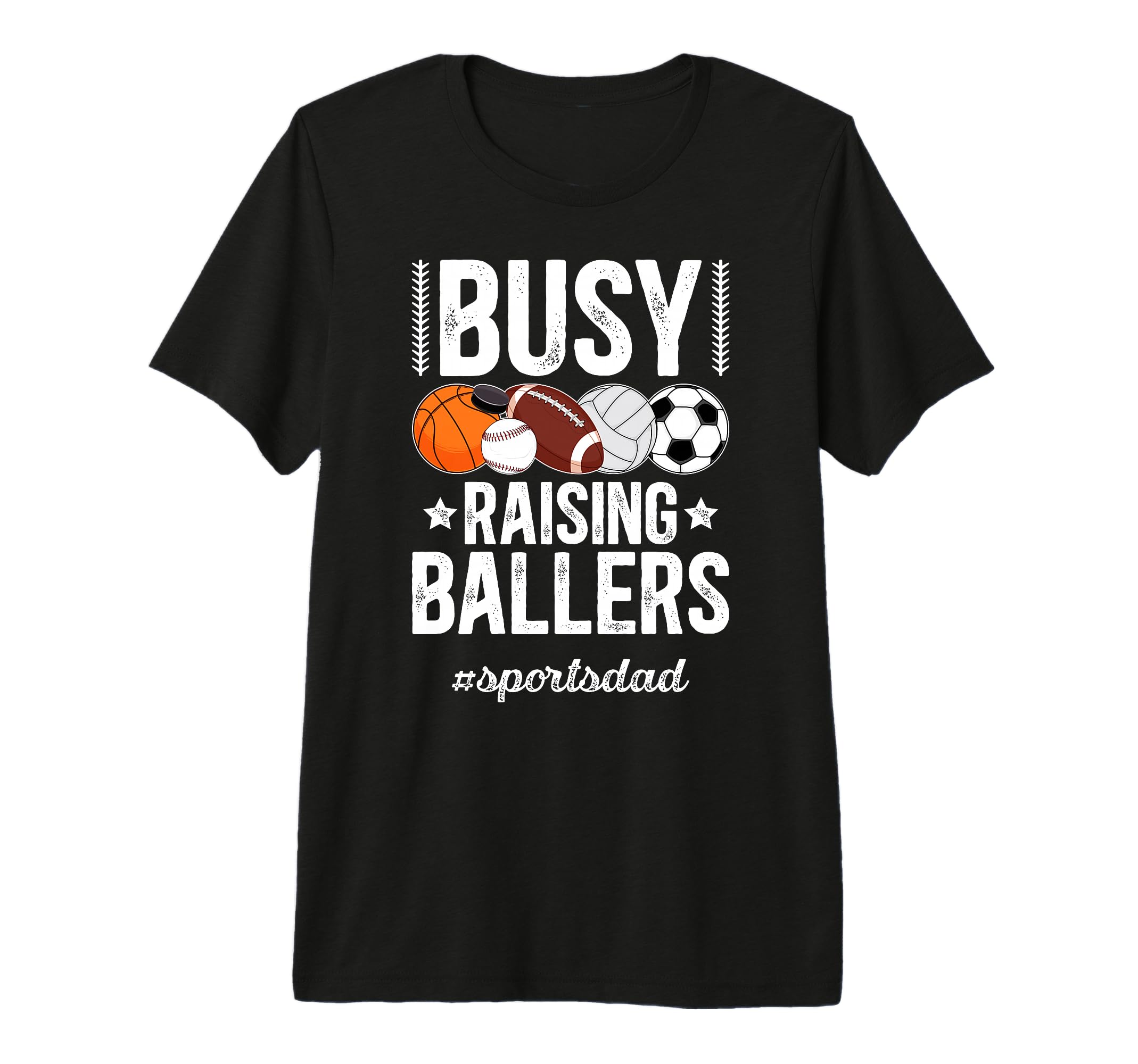 Mens Busy Raising Ballers Sports Dad T-Shirt - Streetwear Style Unisex - T-Shirt, Sweatshirt, Hoodie