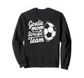 Goalkeeper Lover Most Stressful Position Sweatshirt - Graphic Print Unisex - T-Shirt, Sweatshirt, Hoodie