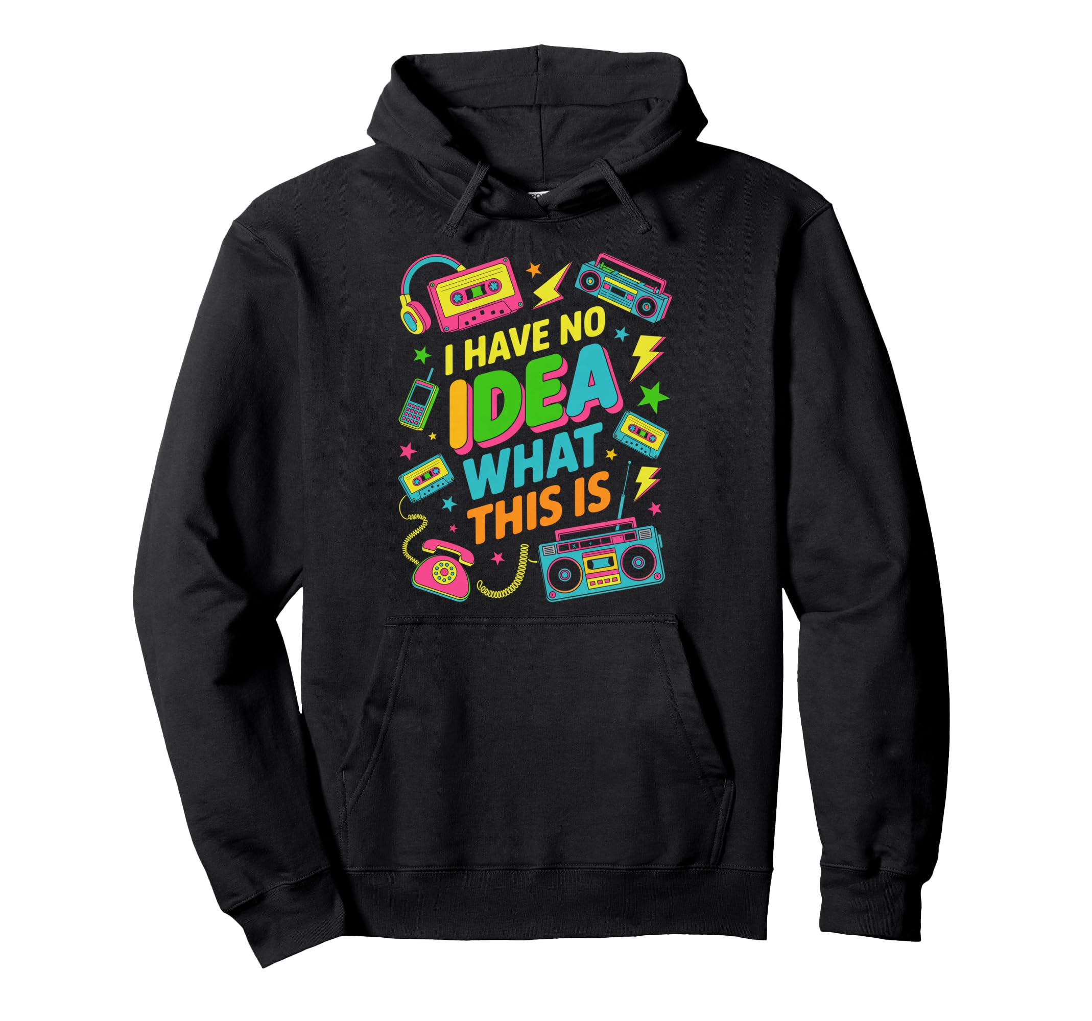 I Have No What This Is 80S Hoodie - Streetwear Style Men Women - T-Shirt, Sweatshirt, Hoodie