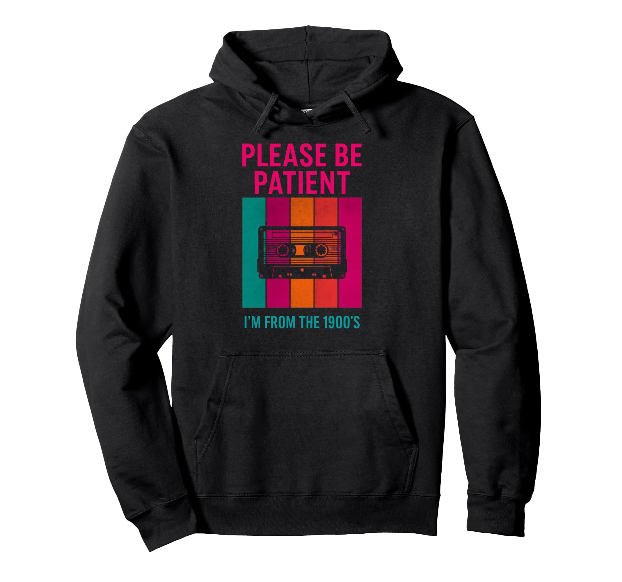 Please Be Patient Im From 1900S Hoodie - Custom Art Print Men Women - T-Shirt, Sweatshirt, Hoodie