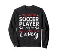 My Favorite Soccer Player Calls Sweatshirt - Minimalist Print for Adults - T-Shirt, Sweatshirt, Hoodie