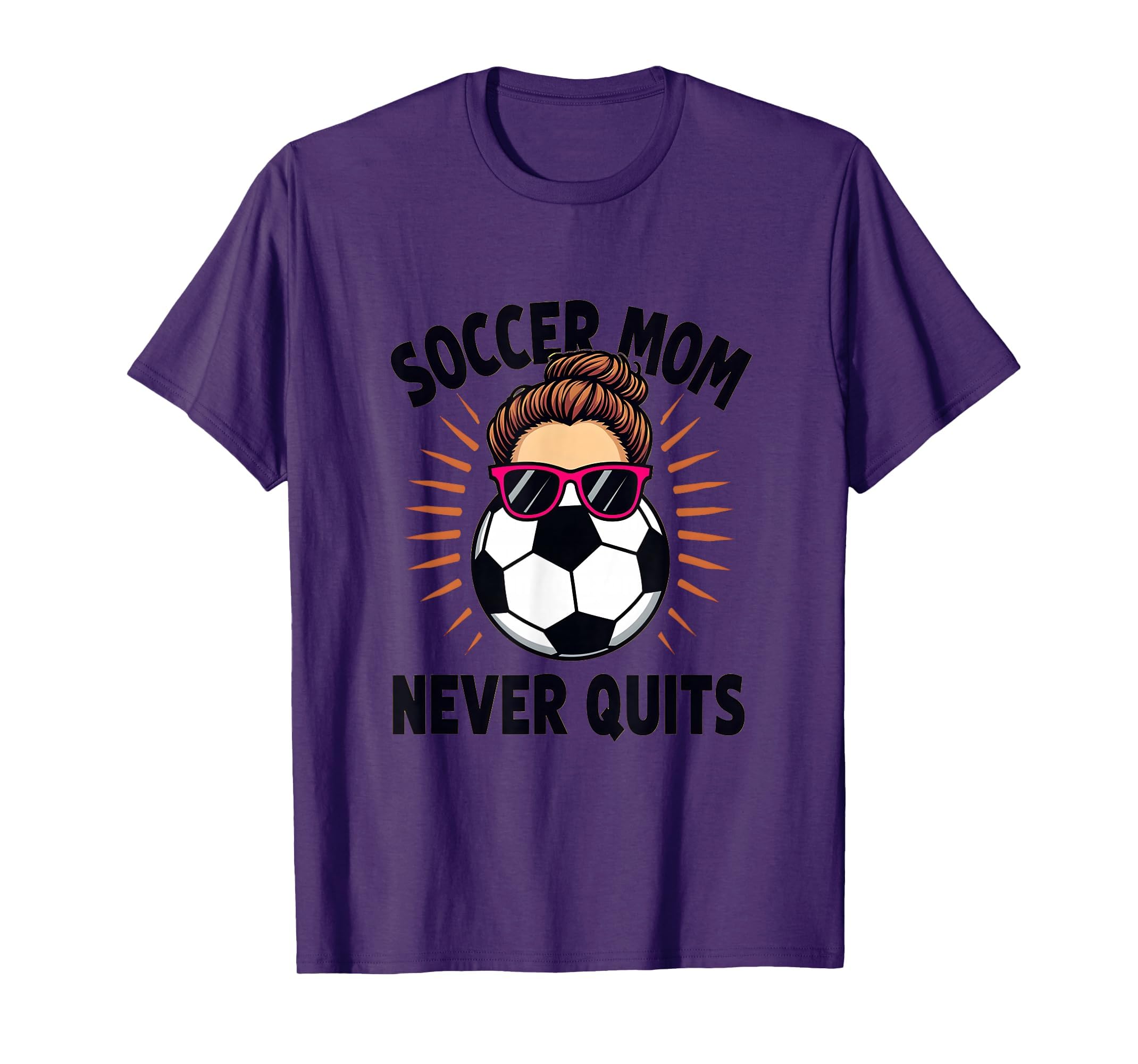 Soccer Mom Never Quits Motivational T-Shirt - Graphic Print Men Women - T-Shirt, Sweatshirt, Hoodie