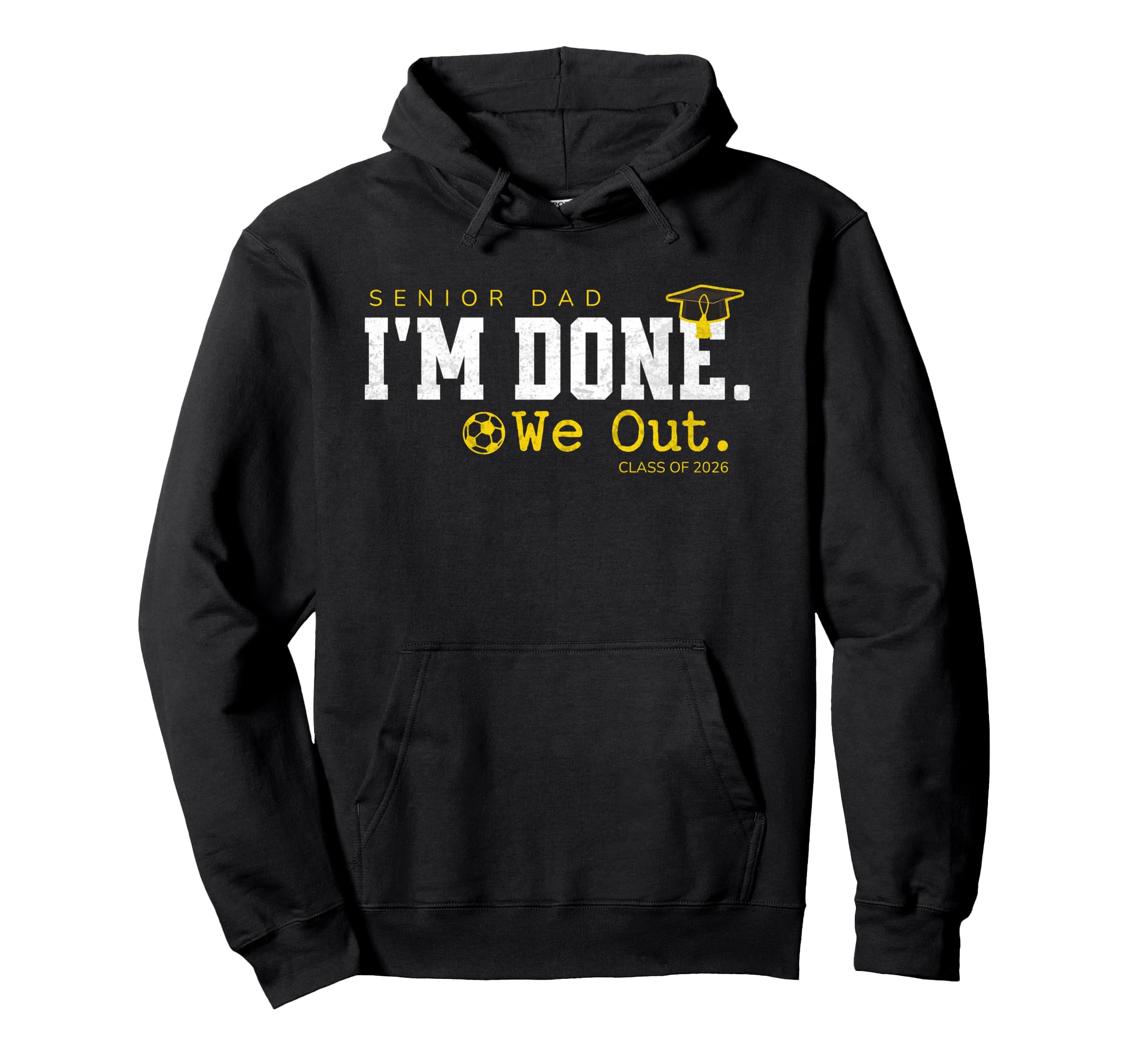 Senior Dad Class 2026 Soccer Graduation Im Hoodie - Unique Graphic Unisex - T-Shirt, Sweatshirt, Hoodie