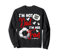 Im Not Just Her Dad Im Her Sweatshirt - Casual Everyday Wear for Adults - T-Shirt, Sweatshirt, Hoodie