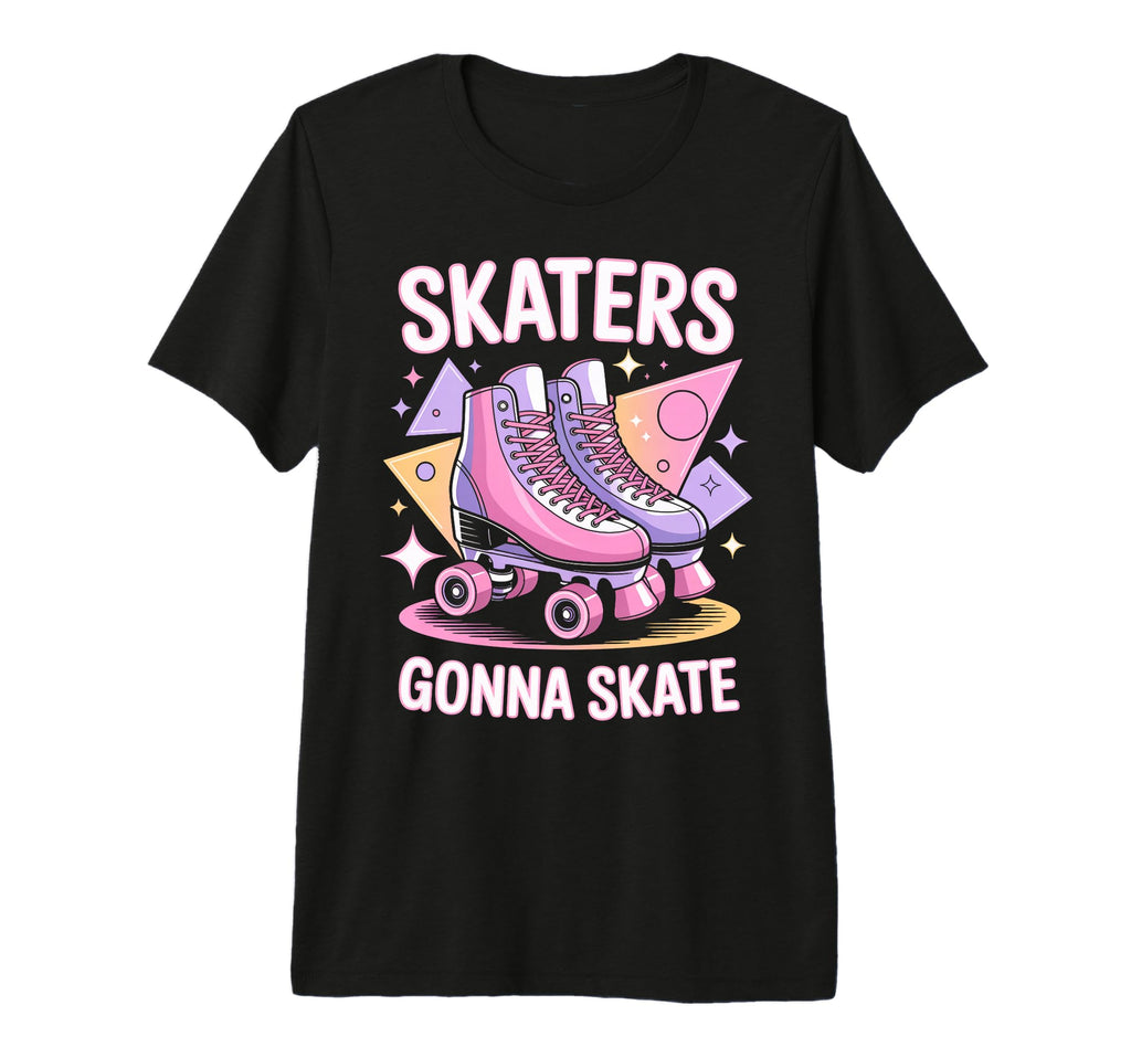 Skater Gonna Skate Roller Skate Roller T-Shirt - Fun Novelty Design Unisex - T-Shirt, Sweatshirt, Hoodie