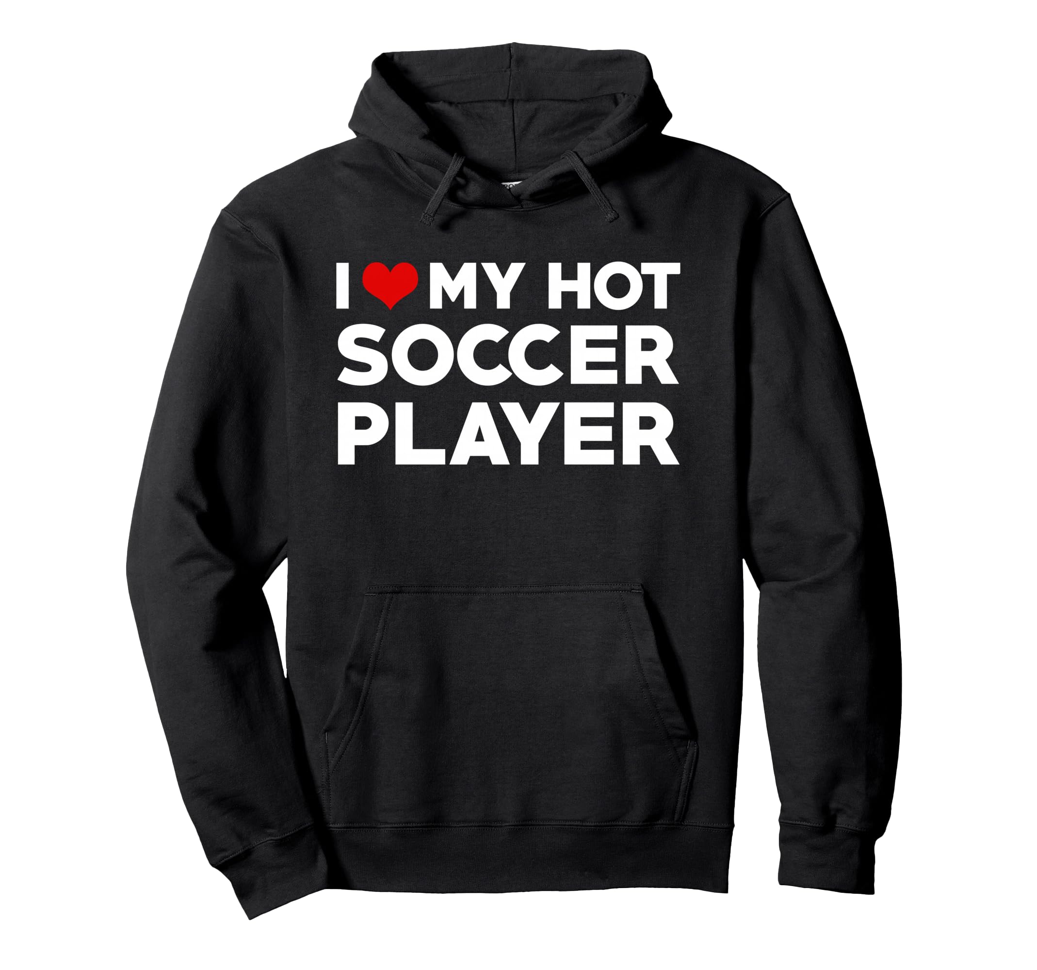 I Love My Hot Football Player Hoodie - Casual Everyday Wear Men Women - T-Shirt, Sweatshirt, Hoodie