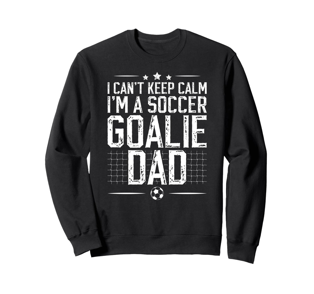 Im Soccer Goalie Dad Soccer Keeper Dad Sweatshirt - Graphic Print Unisex - T-Shirt, Sweatshirt, Hoodie