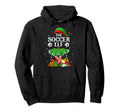 Soccer Elf Family Elf Squad Hoodie - Fun Novelty Design Unisex - T-Shirt, Sweatshirt, Hoodie