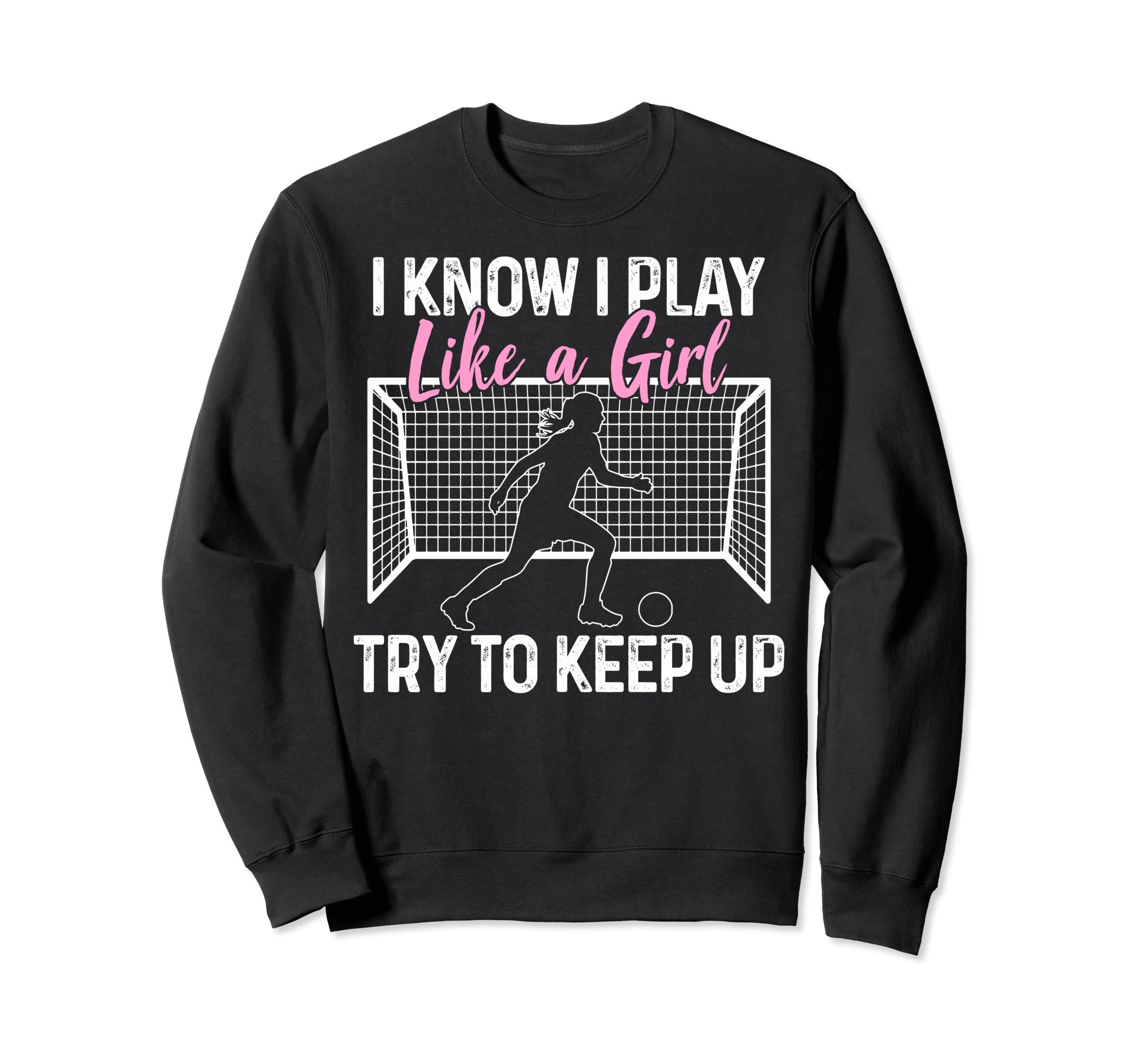 Soccer I Know I Play Like Soccer Sweatshirt - Custom Art Print for Adults - T-Shirt, Sweatshirt, Hoodie