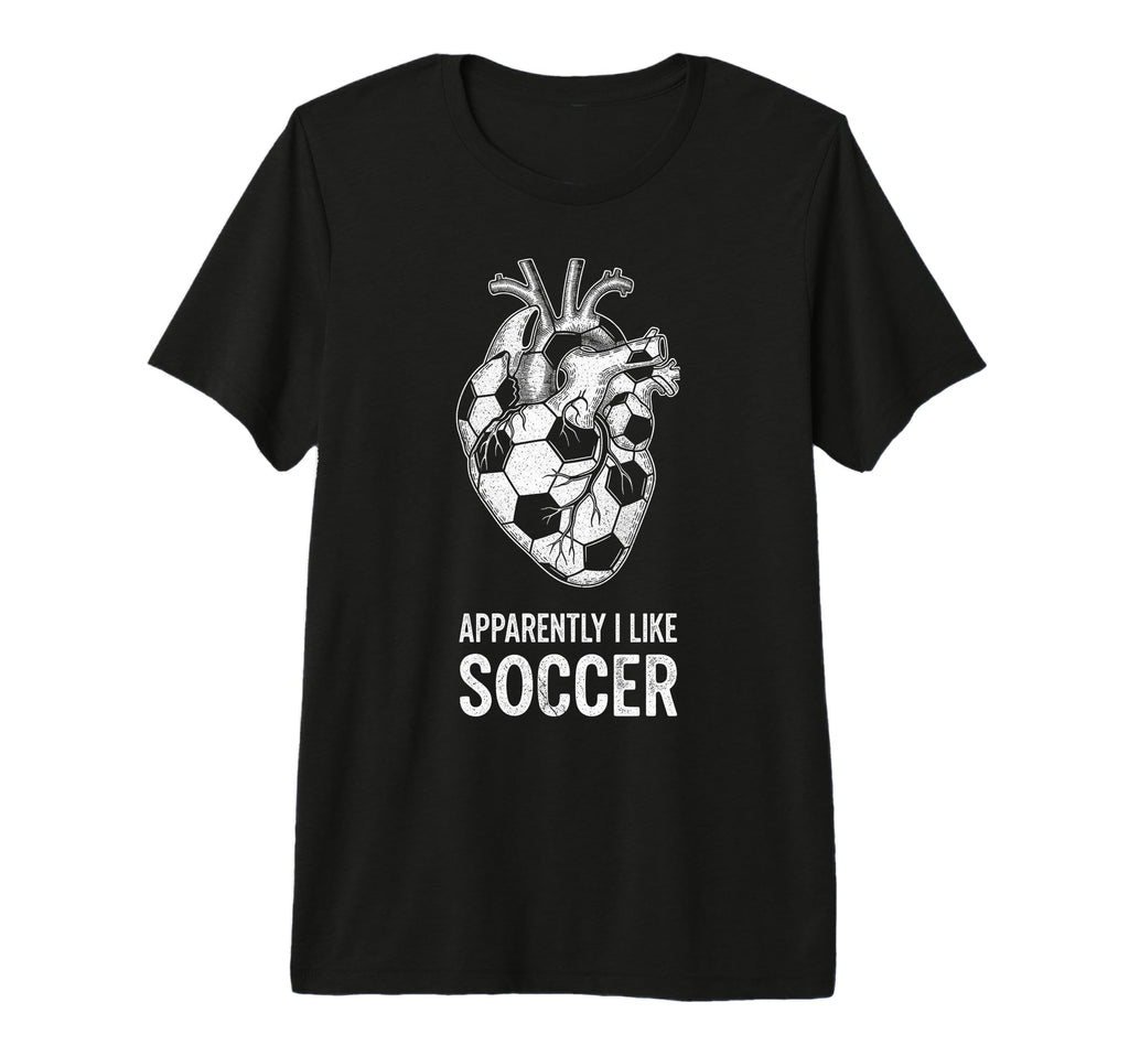 Funny Apparently I Like Soccer Love T-Shirt - Streetwear Style Men Women - T-Shirt, Sweatshirt, Hoodie