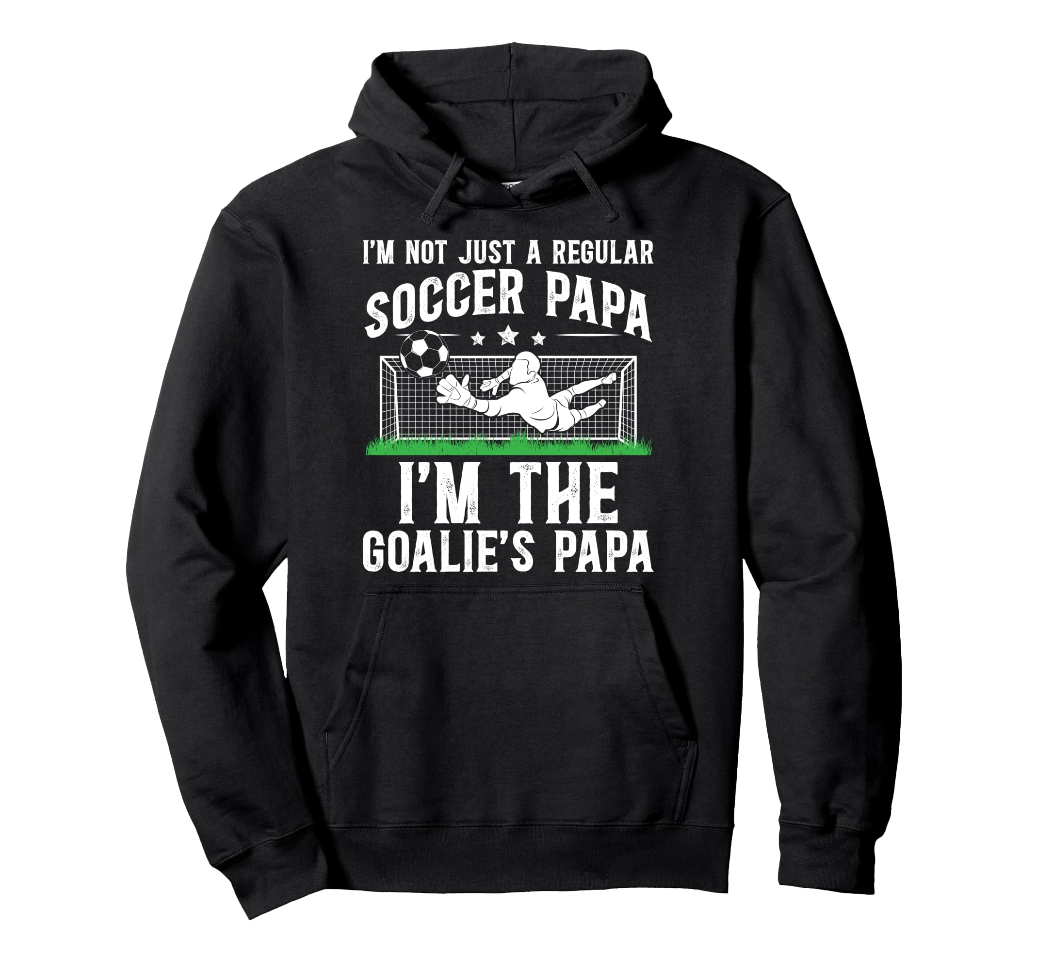 Im Soccer Goalie Papa Soccer Hoodie - Custom Art Print for Adults - T-Shirt, Sweatshirt, Hoodie