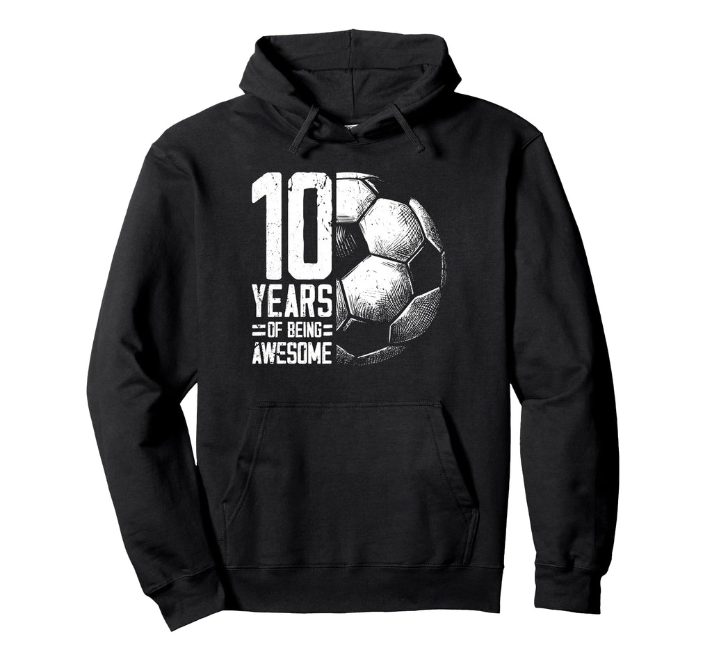 10Th Birthday Soccer Player Football 10 Hoodie - Fun Novelty Design Unisex - T-Shirt, Sweatshirt, Hoodie