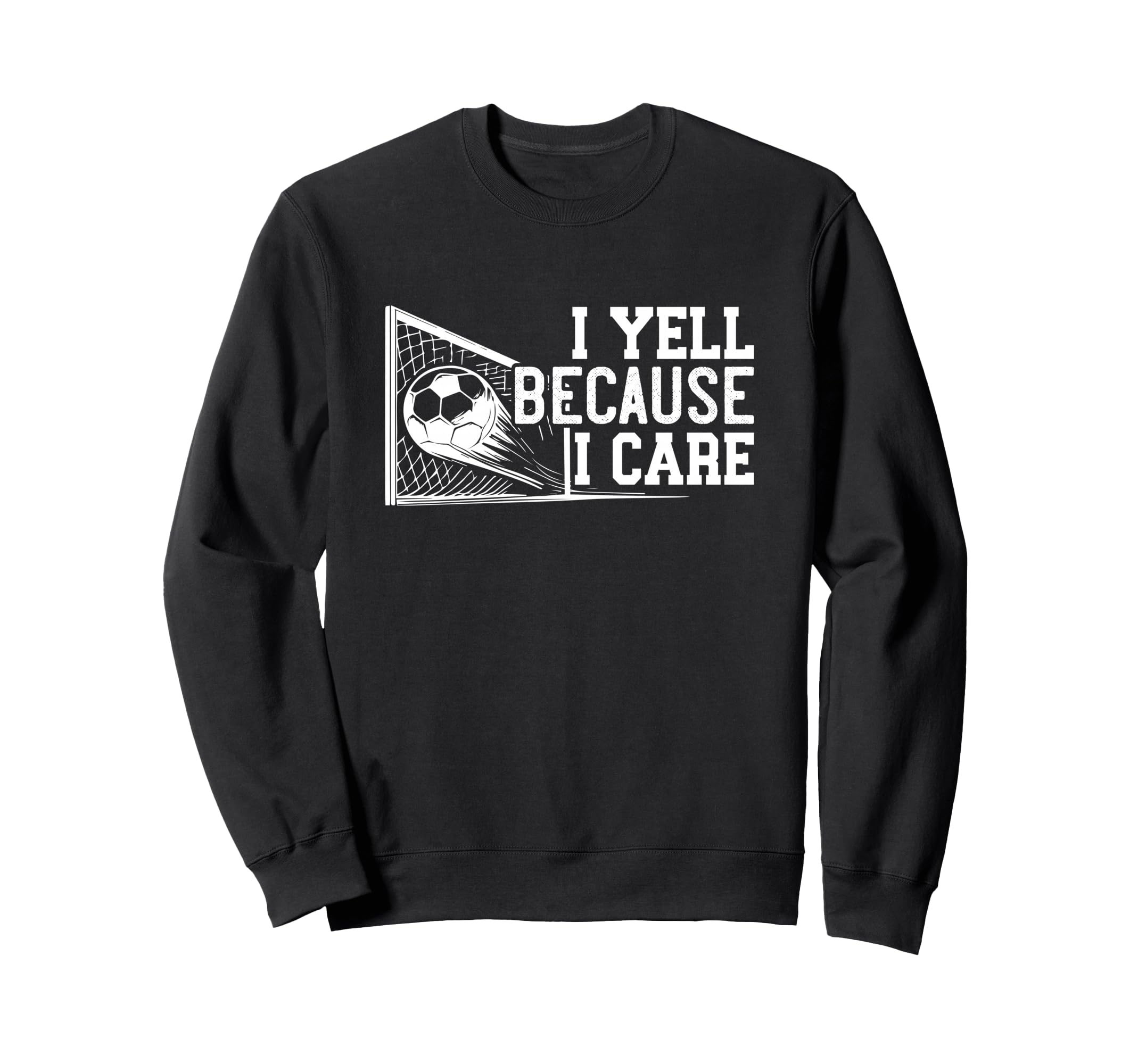 Soccer Mom Dad I Yell Because I Care Sweatshirt - Streetwear Style Unisex - T-Shirt, Sweatshirt, Hoodie