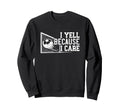 Soccer Mom Dad I Yell Because Sweatshirt - Casual Everyday Wear Men Women - T-Shirt, Sweatshirt, Hoodie