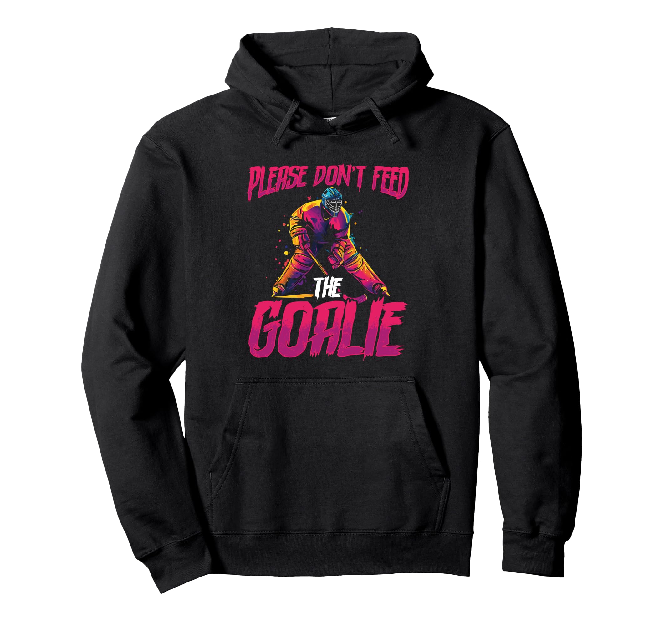Please Dont Feed Goalie Ice Hockey Hoodie - Custom Art Print for Adults - T-Shirt, Sweatshirt, Hoodie