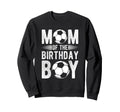 Mom Birthday Soccer Birthday Mom Sweatshirt - Novelty Apparel Men Women - T-Shirt, Sweatshirt, Hoodie