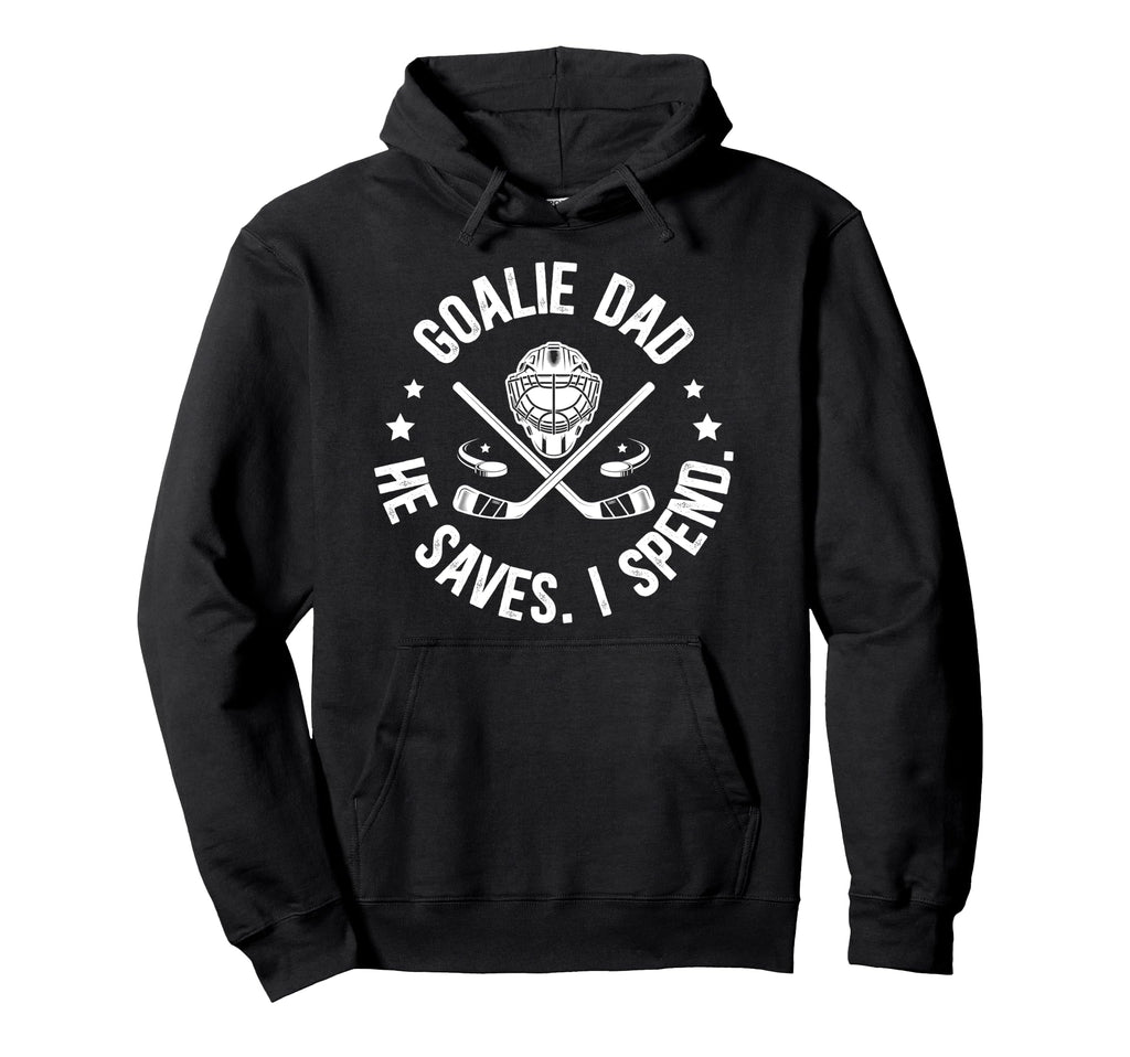 Funny Hockey Goalie Dad Hockey Hoodie - Novelty Apparel Men Women - T-Shirt, Sweatshirt, Hoodie