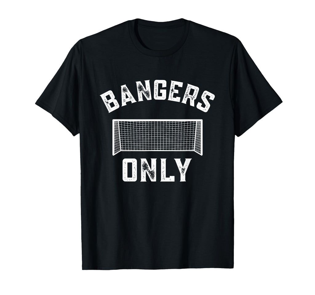 English Football Soccer Bangers Only T-Shirt - Custom Art Print for Adults - T-Shirt, Sweatshirt, Hoodie