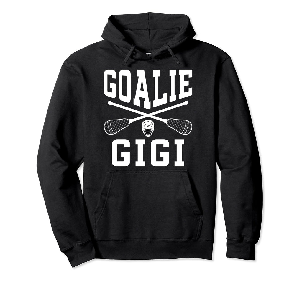 Lacrosse Goalie Gigi Lacrosse Hoodie - Novelty Apparel Men Women - T-Shirt, Sweatshirt, Hoodie