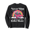 Roller Skating Skate 1970S Never Sweatshirt - Aesthetic Graphic for Adults - T-Shirt, Sweatshirt, Hoodie