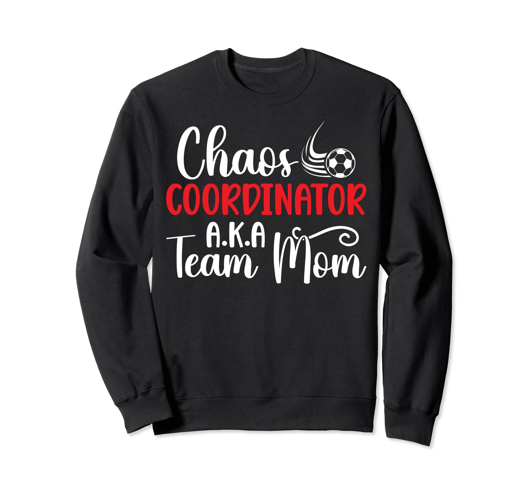 Chaos Coordinator Soccer Team Mom Sweatshirt - Trendy Graphic Unisex - T-Shirt, Sweatshirt, Hoodie