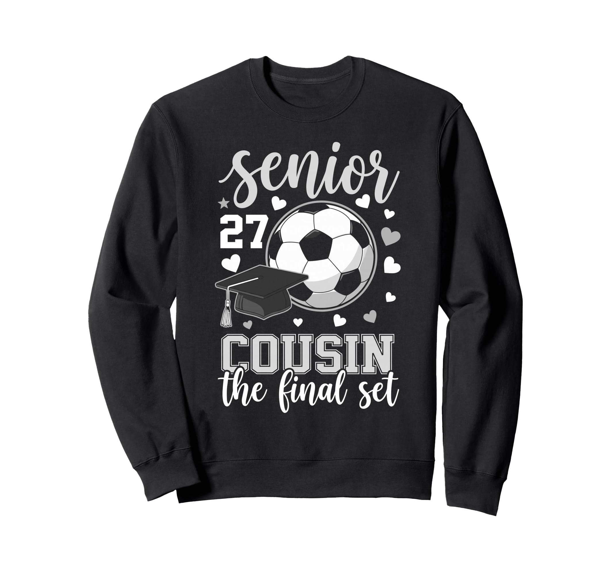 Soccer Senior 2027 Cousin Final Sweatshirt - Fun Novelty Design Men Women - T-Shirt, Sweatshirt, Hoodie