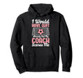 I Would Have Quit Alredy Football Hoodie - Streetwear Style Unisex - T-Shirt, Sweatshirt, Hoodie