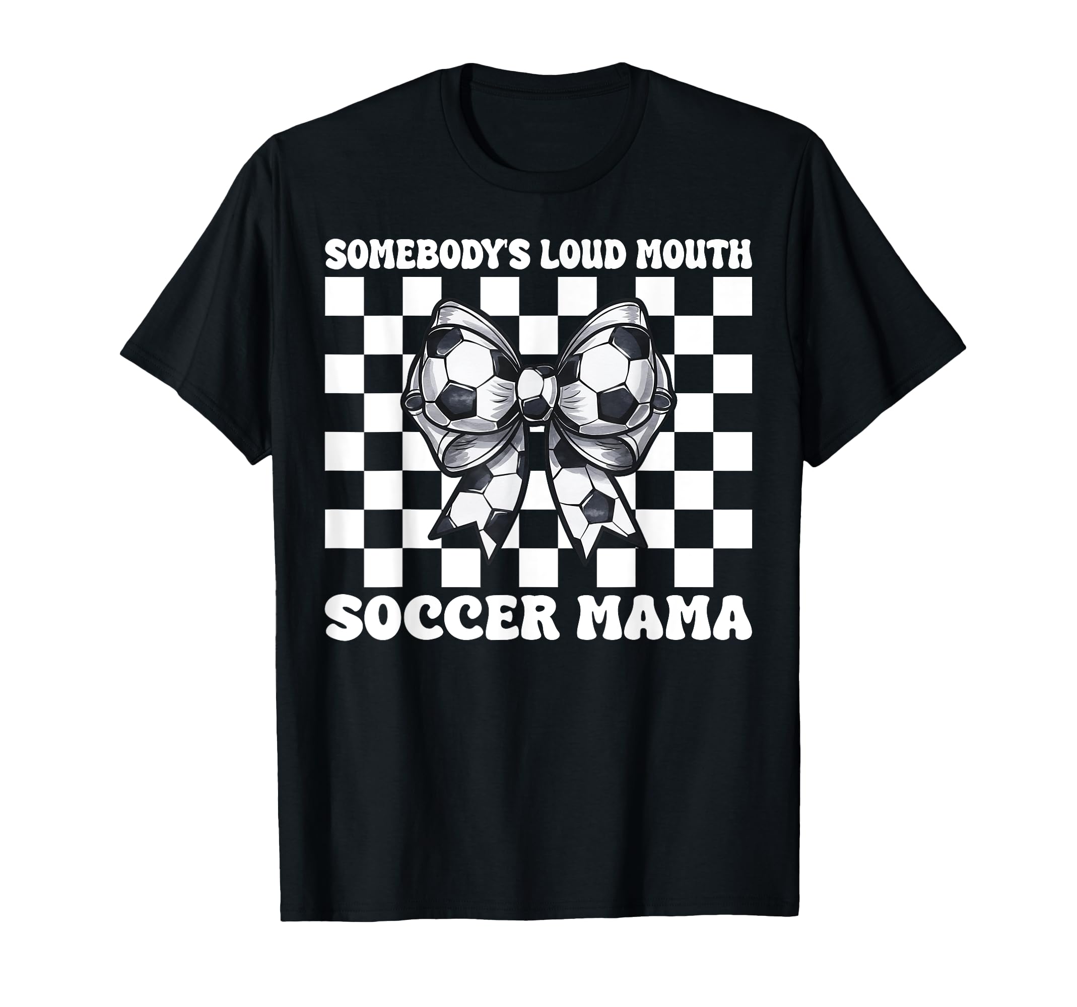 Somebodys Loud Mouth Soccer Mama T-Shirt - Streetwear Style for Adults - T-Shirt, Sweatshirt, Hoodie