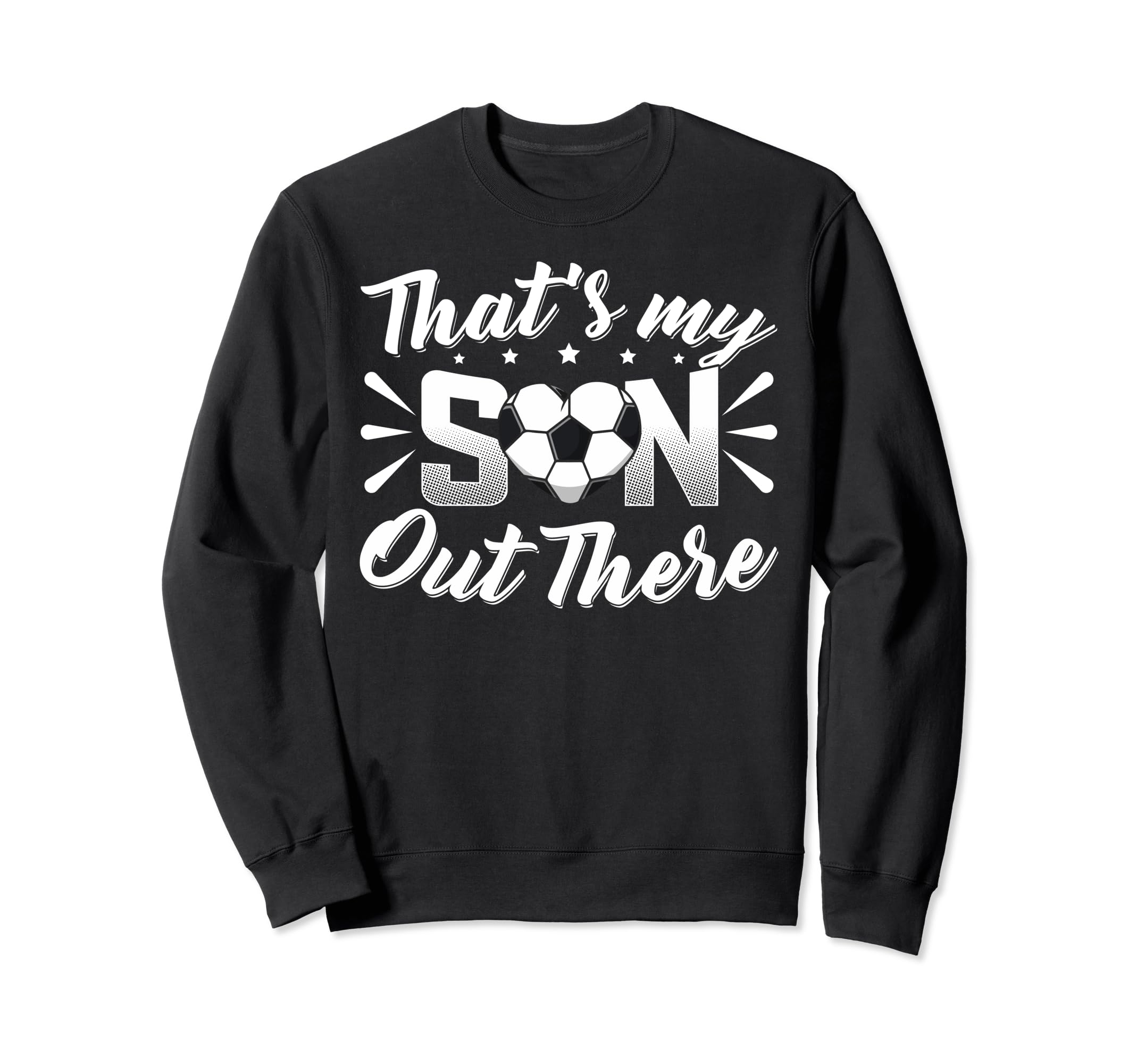 Thats My Son Out There Soccer Mom Sweatshirt - Unique Graphic for Adults - T-Shirt, Sweatshirt, Hoodie