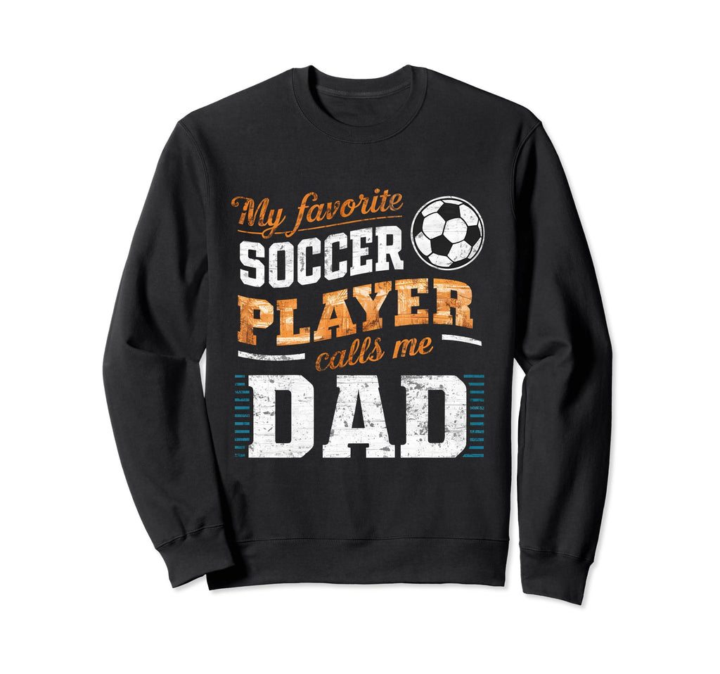 Funny Soccer My Favorite Soccer Sweatshirt - Fun Novelty Design for Adults - T-Shirt, Sweatshirt, Hoodie