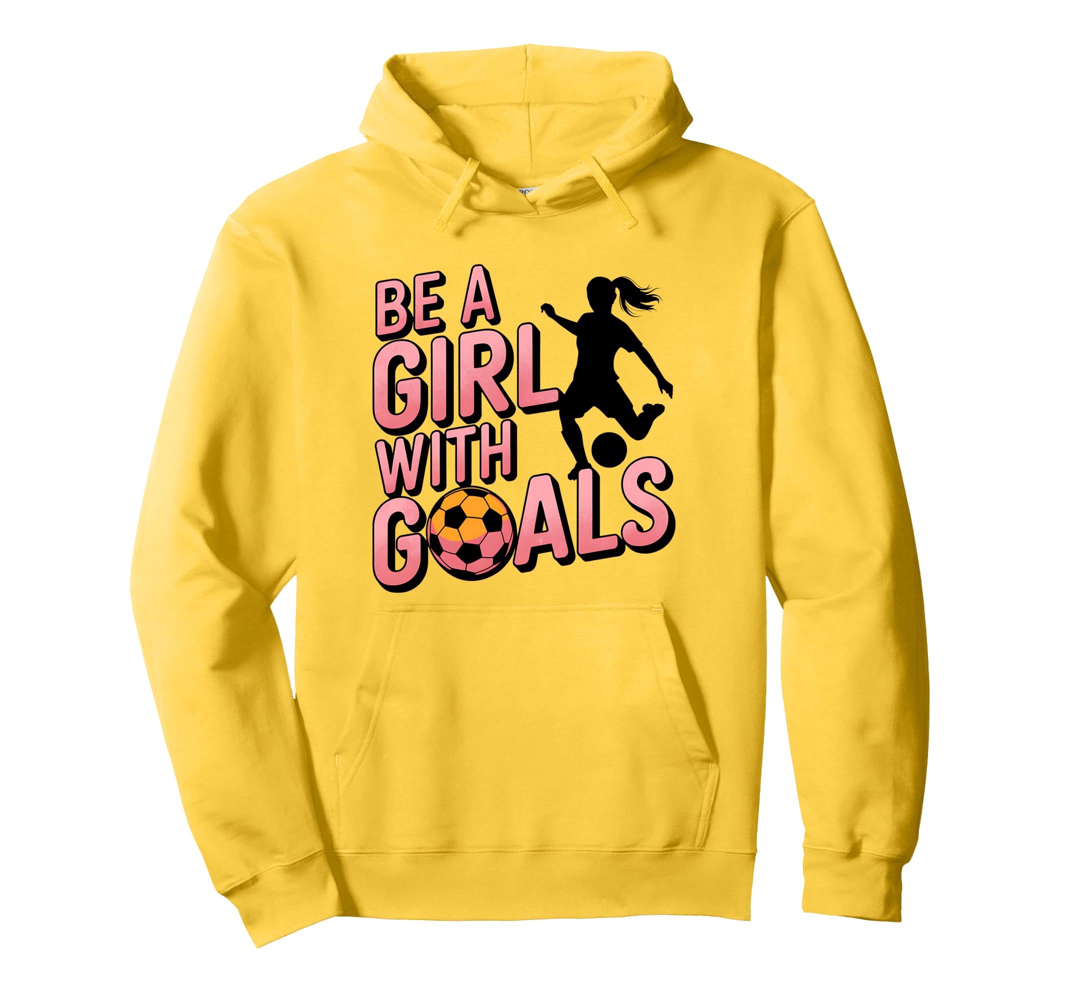 Be Goals Soccer Player Soccer Hoodie - Fun Novelty Design Unisex - T-Shirt, Sweatshirt, Hoodie