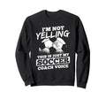 Not Yelling Coach Voice Sports Football Sweatshirt - Unique Graphic Unisex - T-Shirt, Sweatshirt, Hoodie