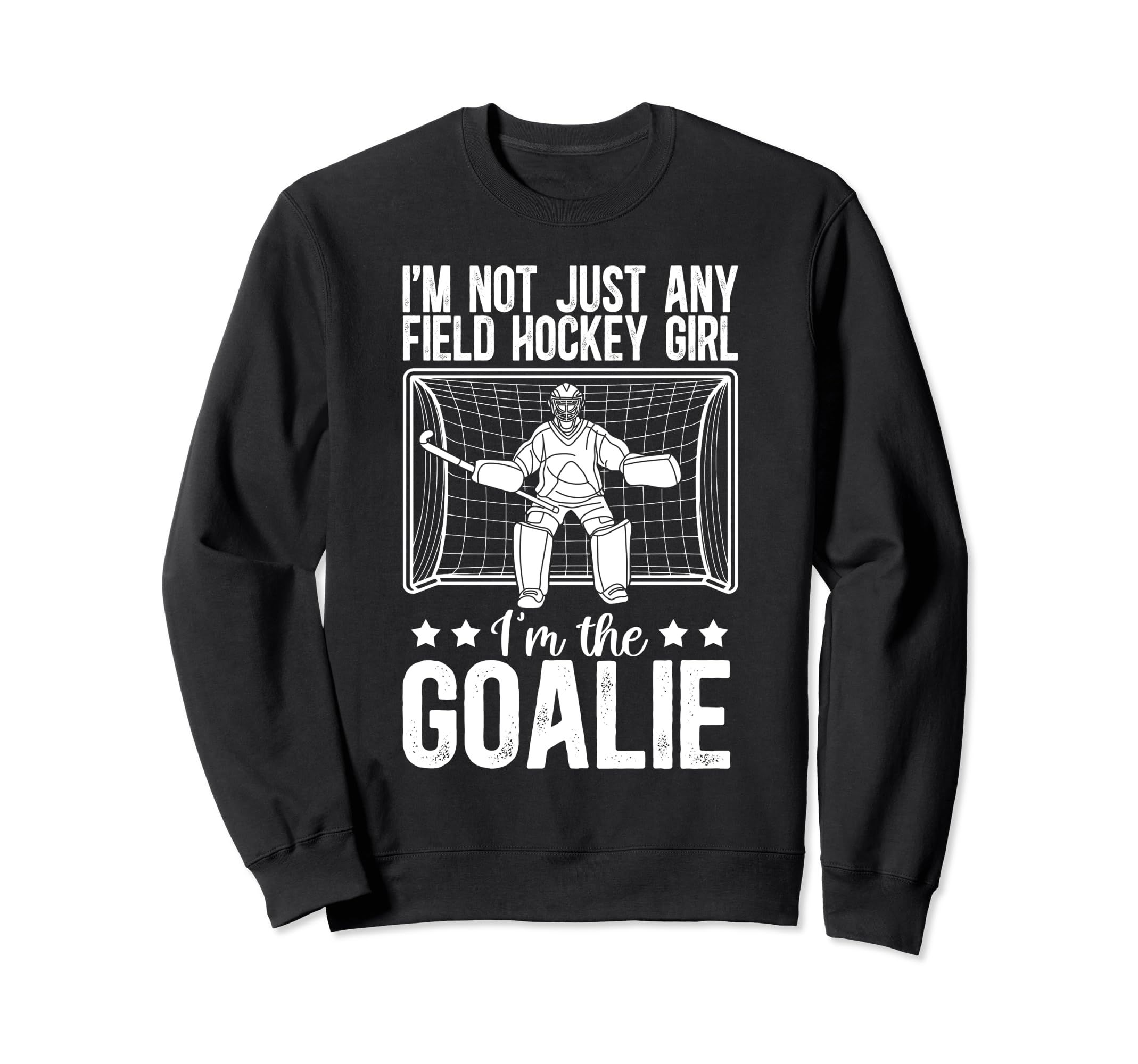 Field Hockey Goalie Field Hockey Sweatshirt - Trendy Graphic for Adults - T-Shirt, Sweatshirt, Hoodie