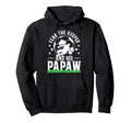 Fear Soccer Keeper Papaw Grandpa Hoodie - Novelty Apparel for Adults - T-Shirt, Sweatshirt, Hoodie