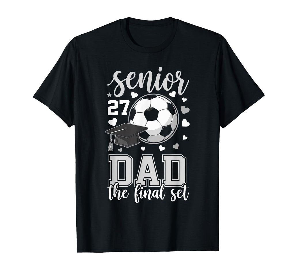Soccer Senior 2027 Dad Final Set T-Shirt - Aesthetic Graphic for Adults - T-Shirt, Sweatshirt, Hoodie
