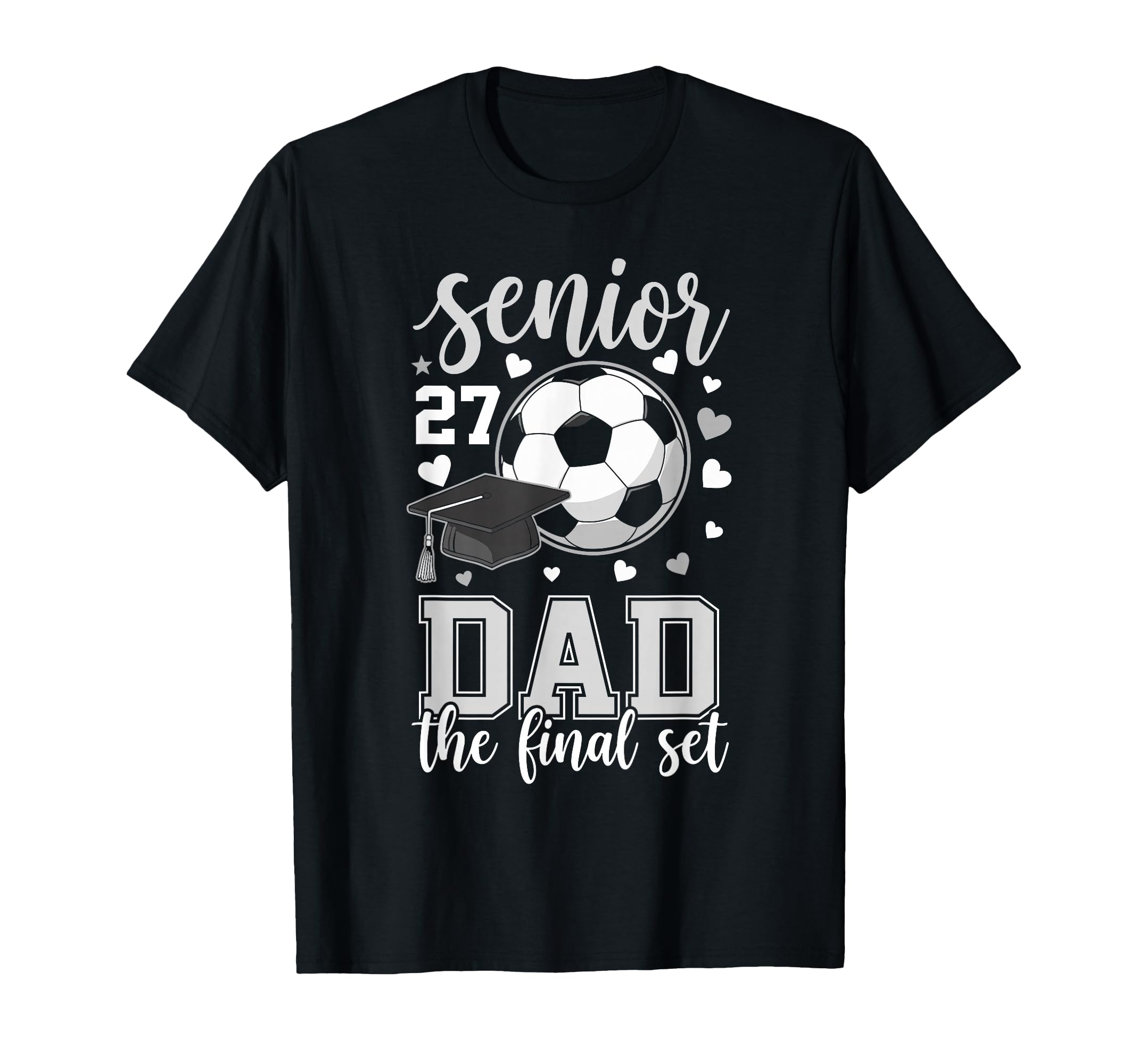 Soccer Senior 2027 Dad Final Set T-Shirt - Aesthetic Graphic for Adults - T-Shirt, Sweatshirt, Hoodie