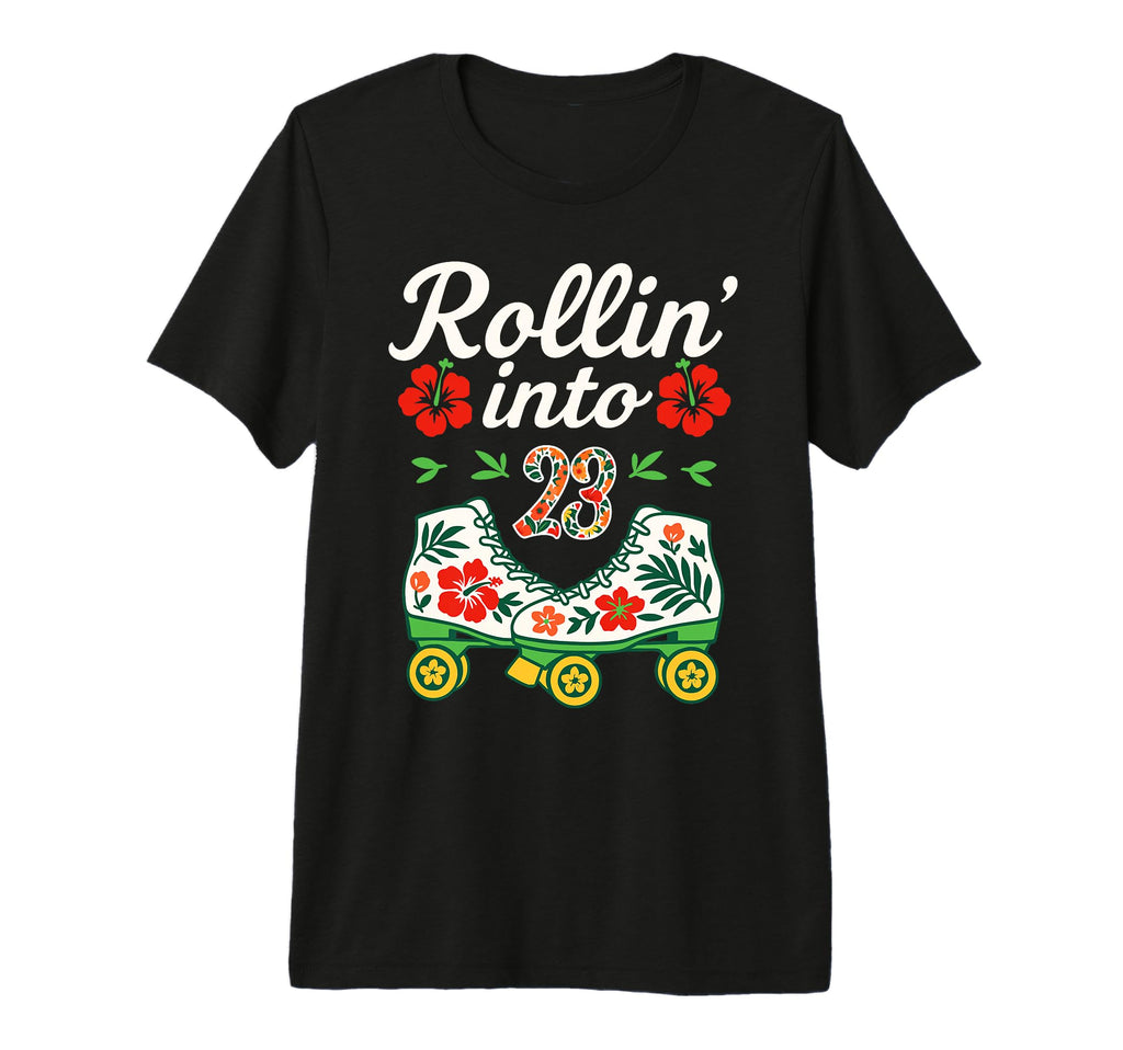 Roller Skate Floral Rollin Into 23 T-Shirt - Fun Novelty Design Men Women - T-Shirt, Sweatshirt, Hoodie