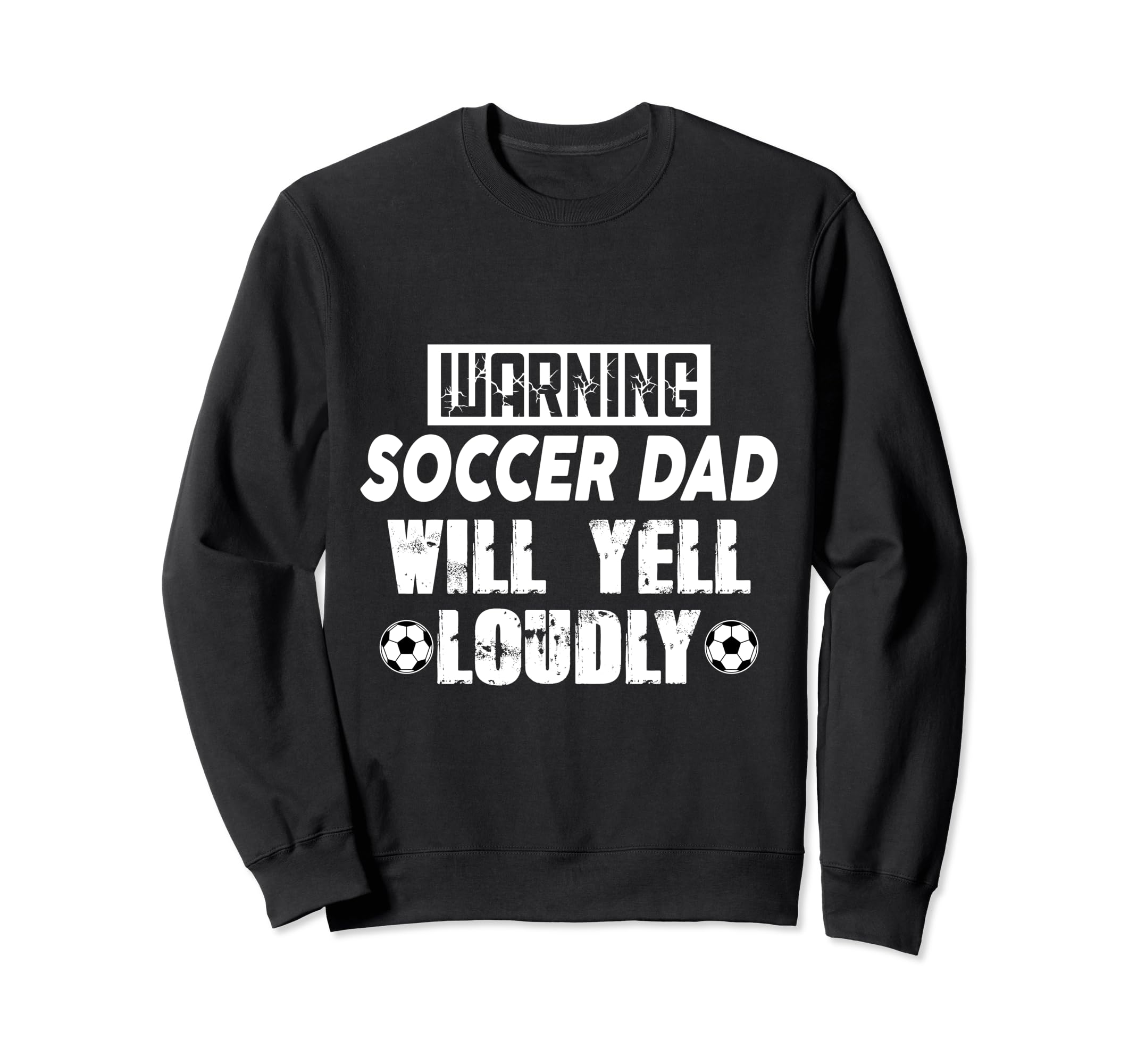 Warning Soccer Dad Will Yell Loudly Sweatshirt - Unique Graphic Men Women - T-Shirt, Sweatshirt, Hoodie