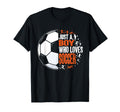 Just Who Loves Soccer Funny T-Shirt - Streetwear Style Men Women - T-Shirt, Sweatshirt, Hoodie
